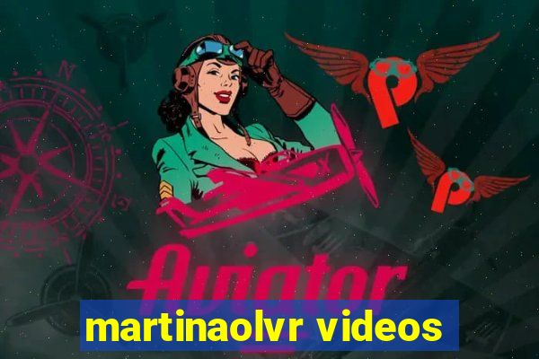 martinaolvr videos